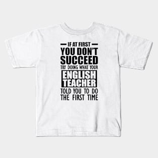 English Teacher - If at first You don't succeed Kids T-Shirt